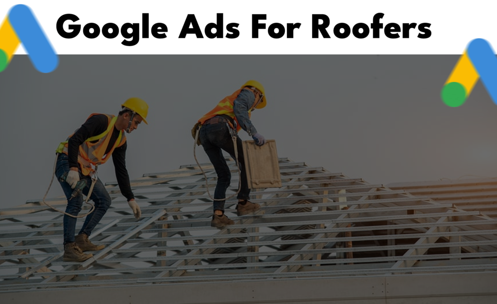 Google-ads-for-roofers-the-ultimate-guide-2025